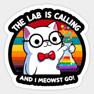 The Lab Is Calling and I Meowst Go Sticker